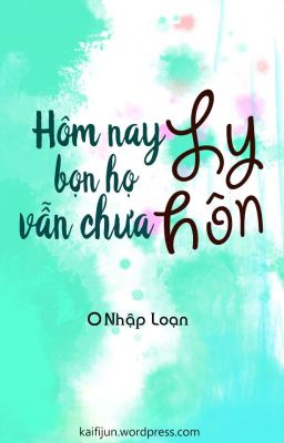 [Đam|On-g] Hôm nay bọn họ vẫn chưa ly hôn - Nhập Loạn