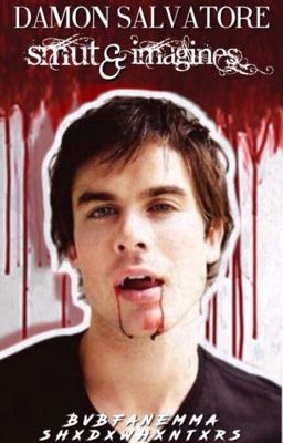 Damon Salvatore Smut & Imagines 