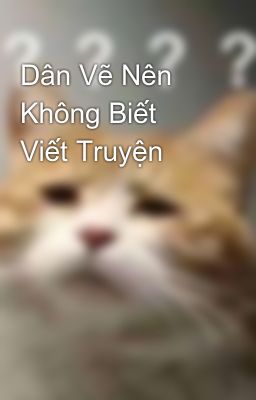 Dân Vẽ Nên Không Biết Viết Truyện 😕