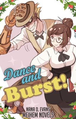 Dance and BURST! | Meihem Novels (Especial navidad)