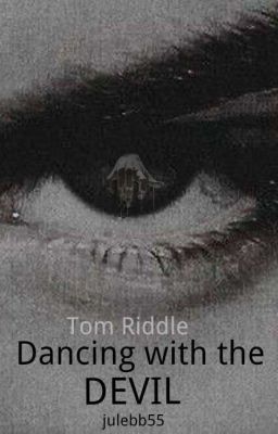 Dancing with the Devil - Tom Riddle