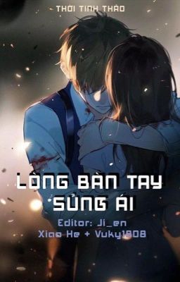 [Đang Edit] LÒNG BÀN TAY SỦNG ÁI - THỜI TINH THẢO