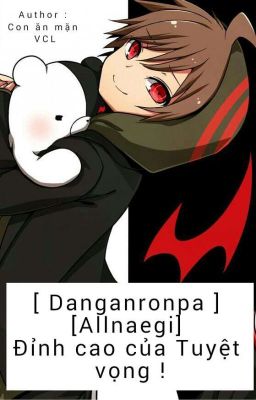 [ Danganronpa ] [AllNaegi] Đỉnh cao của Tuyệt vọng !