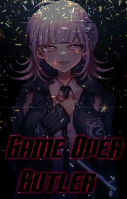 Danganronpa: Game Over Butler ♡Oc Story♡