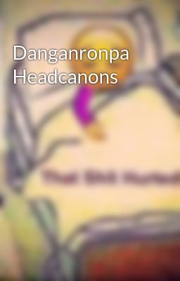 Danganronpa Headcanons