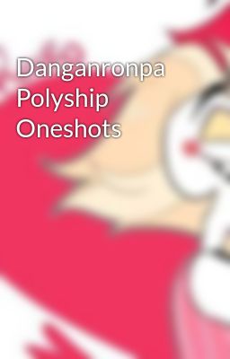 Danganronpa Polyship Oneshots