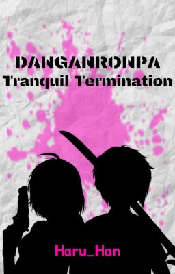 Danganronpa; Tranquil Termination (Rewrite)