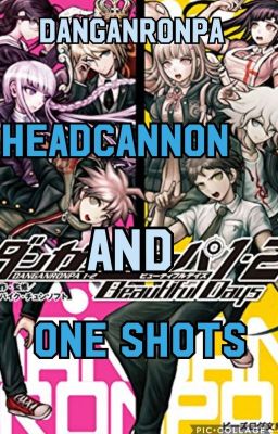 Danganronpa What If Headcannons