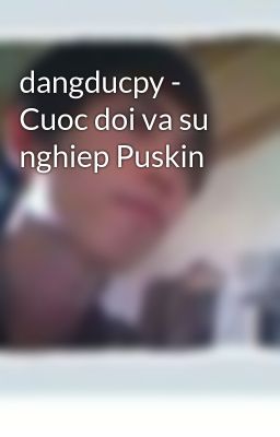 dangducpy - Cuoc doi va su nghiep Puskin