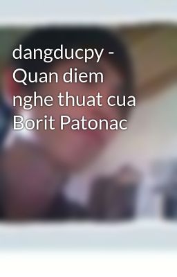dangducpy - Quan diem nghe thuat cua Borit Patonac