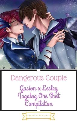 Dangerous Couple || Gusion x Lesley Tagalog One Shot Compilation