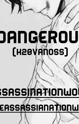 Dangerous  (H2OVanoss)