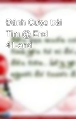 Đánh Cược trái Tim @ End 41-end