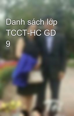 Danh sách lớp TCCT-HC GD 9