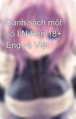 Danh sách một số LN Hen 18+ Eng và Việt