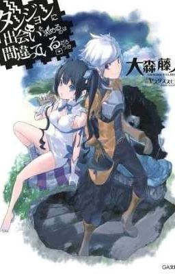 Danmachi [FanMade] ~The Awakening Of A Reborn Adventurer~