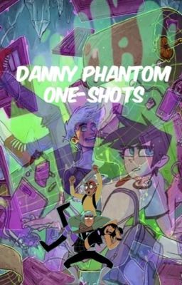 Danny Phantom -ONE SHOTS-