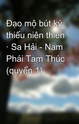 Đạo mộ bút ký thiếu niên thiên · Sa Hải - Nam Phái Tam Thúc (quyển 1)