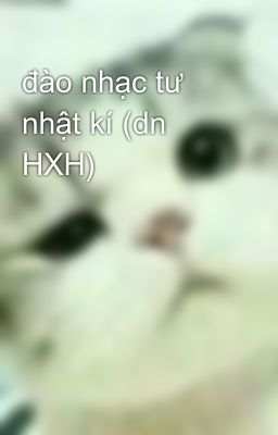 đào nhạc tư nhật kí (dn HXH)