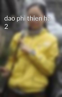 dao phi thien ha 2