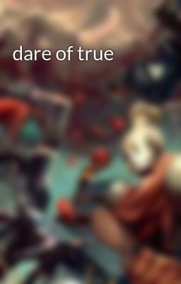 dare of true