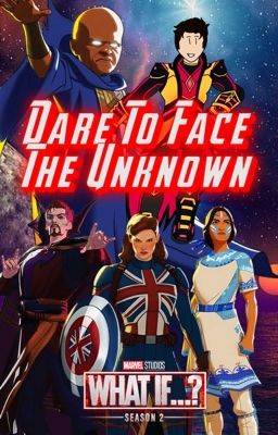 Dare To Face The Unknown (MCU x OC)