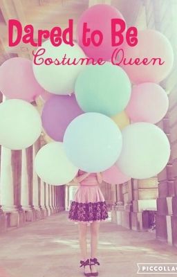 Dared to be costume queen (Season Drama #2)