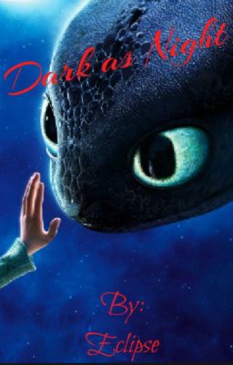 Dark as Night (A How To Train Your Dragon FanFiction)