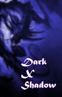 Dark x Shadow
