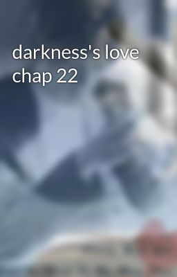 darkness's love chap 22