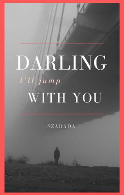 Darling I'll jump with you - WYDANE!