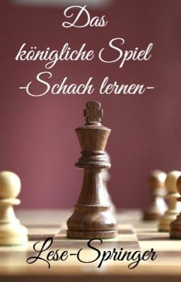 Das königliche Spiel -Schach lernen-