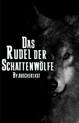 Das Rudel der Schattenwölfe