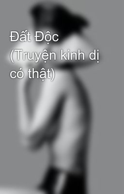 Đất Độc (Truyện kinh dị có thật)