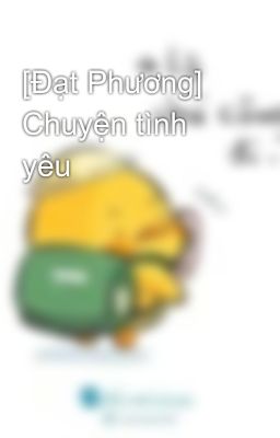 [Đạt Phương] Chuyện tình yêu