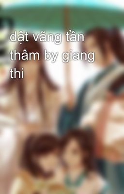 dật vãng tần thâm by giang thi