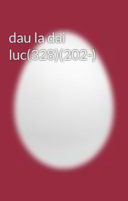 dau la dai luc(328)(202-)