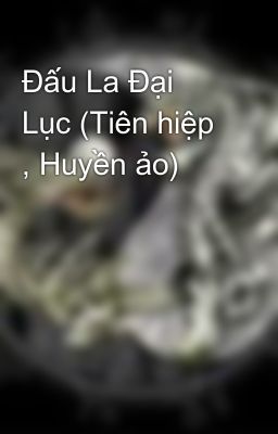 Đấu La Đại Lục (Tiên hiệp , Huyền ảo)