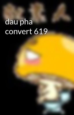 dau pha convert 619