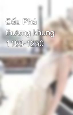 Đấu Phá thương khung 1183-1250