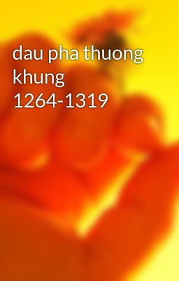 dau pha thuong khung 1264-1319