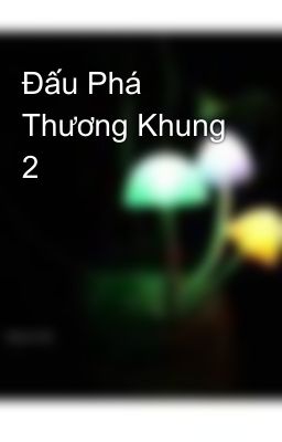 Đấu Phá Thương Khung 2