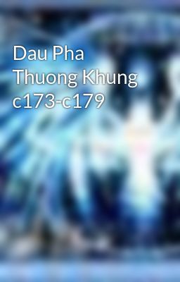 Dau Pha Thuong Khung c173-c179
