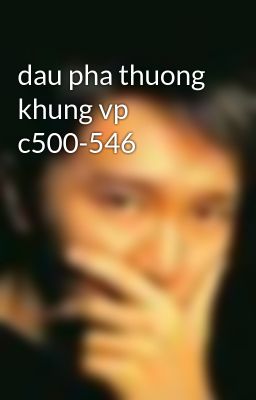 dau pha thuong khung vp c500-546