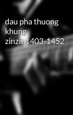 dau pha thuong khung zinzin1403-1452