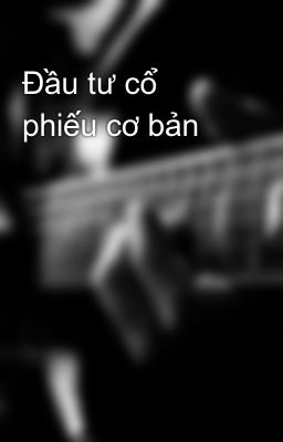 Đầu tư cổ phiếu cơ bản