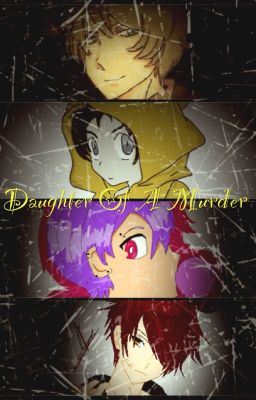 Daughter of a Murderer (FNAF x Reader) (Book 1)