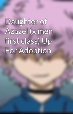 Daughter of Azazel (x men first class) Up For Adoption