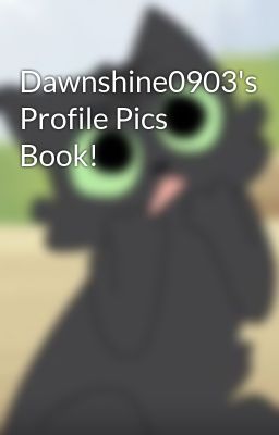 Dawnshine0903's Profile Pics Book!