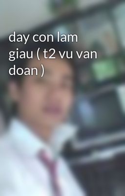 day con lam giau ( t2 vu van doan )